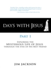 Days with Jesus Part 1 : Exploring the Mysterious Life of Jesus Through the Eyes of His Best Friend - eBook