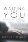 Waiting for You : Looking, Waiting, Given: Love - Book