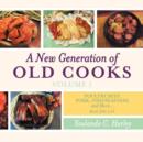 A New Generation of Old Cooks-Volume 1 : Poultry, Beef, Pork, Fish/Seafood, and More - Book
