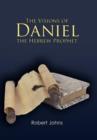 The Visions of Daniel the Hebrew Prophet - Book