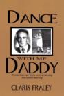 Dance With Me Daddy : Words That "Turn Your Mourning into Joyful Dancing" - Book