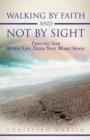 Walking By Faith and Not By Sight : Trusting God When Life Does Not Make Sense - Book