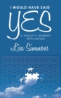 I Would Have Said Yes : A Family's Journey with Autism - eBook