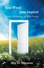 God Wired Jesus Inspired : Poems, Revelations, & Short Stories - eBook
