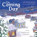 The Coming Day : A True Christmas Story from China - eBook