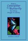 From a Caterpillar to a Butterfly : My Lifelong Struggle for Identity - Book