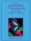 From a Caterpillar to a Butterfly : My Lifelong Struggle for Identity - eBook