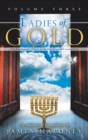 Ladies of Gold, Volume Three : The Remarkable Ministry of the Golden Candlestick - Book