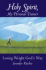 Holy Spirit, My Personal Trainer : Losing Weight God's Way - eBook
