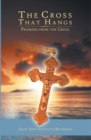 The Cross That Hangs : Promises from the Cross - eBook