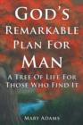 God's Remarkable Plan For Man : A Tree Of Life For Those Who Find It - Book