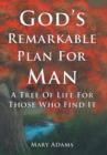 God's Remarkable Plan For Man : A Tree Of Life For Those Who Find It - Book