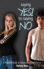 Saying Yes! to Saying No : A Parent's Guide to Values-based Abstinence - Book