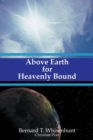 Above Earth for Heavenly Bound - eBook
