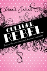 Culture Rebel : Because the World Has Enough Desperate Housewives - eBook