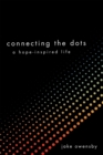 Connecting the Dots : A Hope-Inspired Life - eBook