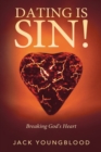 Dating Is Sin! : Breaking God's Heart - eBook