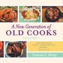 A New Generation of Old Cooks-Volume 1 : Poultry, Beef, Pork, Fish/Seafood, and More - eBook