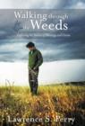 Walking Through the Weeds : Exploring the Source of Blessings and Curses - Book