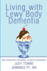 Living with Lewy Body Dementia : One Caregiver'S Personal, In-Depth Experience - eBook