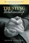 Trusting Relationship : How to Live in Intimacy with Jesus, Revised Edition - Book