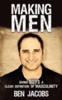 Making Men : Giving Boys a Clear Definition of Masculinity - Book