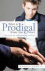 When A Prodigal Breaks Your Heart : .. the Search for Understanding and Hope - Book