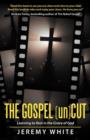 The Gospel Uncut : Learning to Rest in the Grace of God. - Book