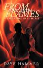 From Out of the Flames : A True Story of Survival - Book