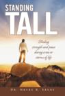 Standing Tall : Finding Strength and Peace During Crisis or Storms of Life - Book