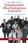 Some Tips to Prevent Employment Discrimination Lawsuits : A Faith-Based Legal Guide for Managers - eBook