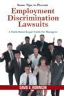 Some Tips to Prevent Employment Discrimination Lawsuits : A Faith-Based Legal Guide for Managers - Book