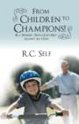 From Children to Champions! : Be a Winner - With God's Help Against All Odds - Book