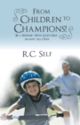 From Children to Champions! : Be a Winner - with God's Help Against All Odds - eBook