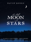 A Still Moon and Stars : Early Columns, and More - eBook