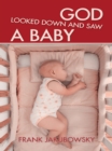 God Looked Down and Saw a Baby - eBook