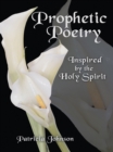 Prophetic Poetry : Inspired by the Holy Spirit - eBook