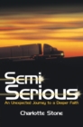 Semi Serious : An Unexpected Journey to a Deeper Faith - eBook