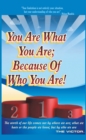 You Are What You Are; Because of Who You Are : The Worth of Our Lives Comes Not by Where We Are; What We Have; or the People We Know, but by Who We Are - eBook