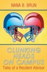 Clunking Heads on Campus : Tales of a Resident Advisor - eBook
