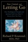 Fear, Control, and Letting Go : How Psychological Principles and Spiritual Faith Can Help Us Recover from Our Fears - Book