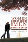 Women Rush in Where Most Men Dare to Enter : Relationships - Book
