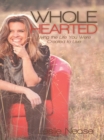 Wholehearted : Living the Life You Were Created to Live - eBook