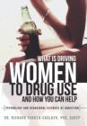 What Is Driving Women to Drug Use and How You Can Help : Psychology and Behavioral Sciences of Addiction - Book