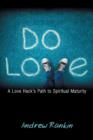 Do Love : A Love Hack's Path to Spiritual Maturity - Book