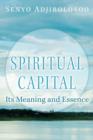 Spiritual Capital : Its Meaning and Essence - Book