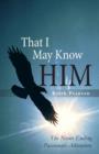 That I May Know Him : The Never Ending Passionate Adventure - Book