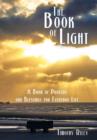 The Book of Light : A Book of Prayers and Blessings for Everyday Life - Book