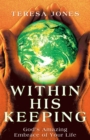 Within His Keeping : God'S Amazing Embrace of Your Life - eBook