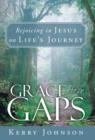 Grace for the Gaps : Rejoicing in Jesus on Life's Journey - Book